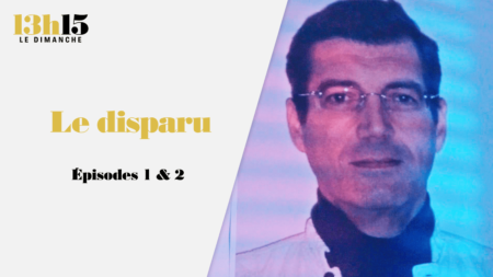 "13h15 le dimanche". Le disparu &gt; Episodes 1 &amp; 2
                              Dans le cadre de sa série documentaire "Le disparu" en trois épisodes, le magazine "13h15 le dimanche" revient sur l’incroyable énigme de l’affaire Xavier Dupont de Ligonnès, ce mari et père de famill...