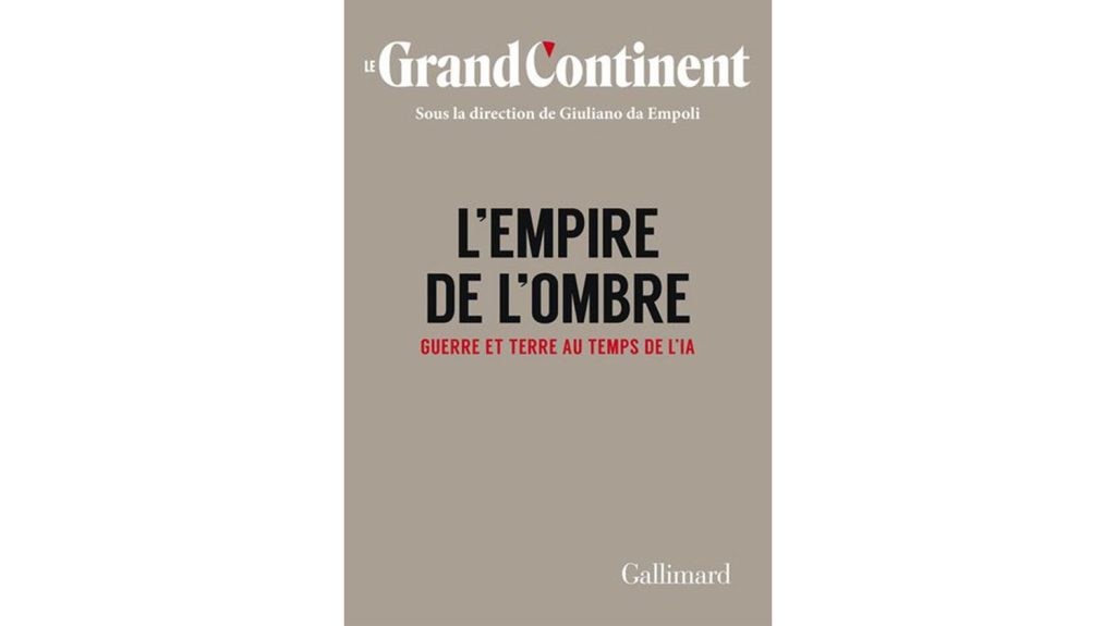 "Le Grand Continent - L'Empire de l'Ombre" sous la direction de Giuliano da Empoli aux éditions Gallimard

          Cette semaine, chercheurs, investisseurs et personnalités politiques voient confrontées leurs visions de l'intelligence artificielle.